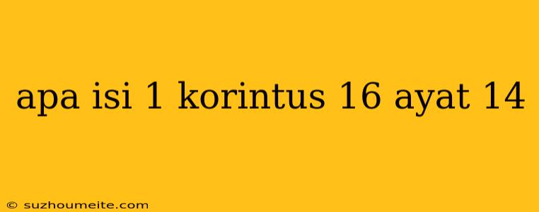 Apa Isi 1 Korintus 16 Ayat 14