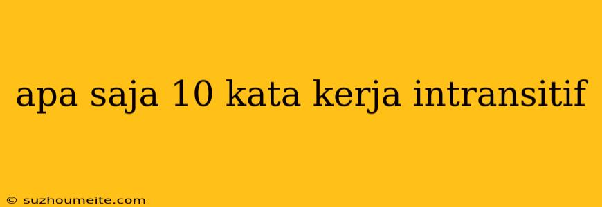 Apa Saja 10 Kata Kerja Intransitif