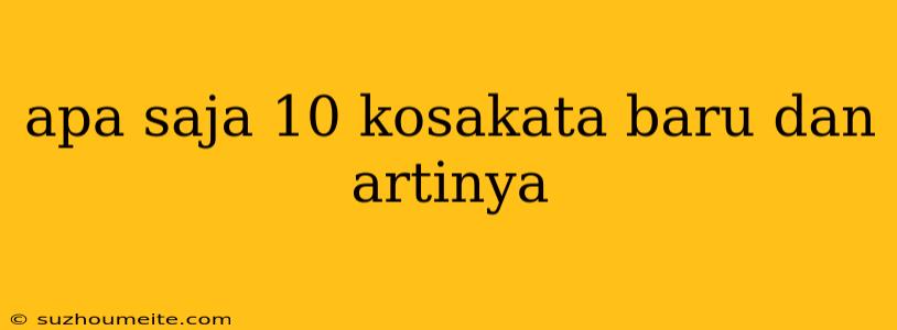 Apa Saja 10 Kosakata Baru Dan Artinya