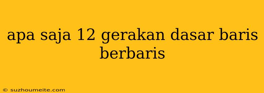 Apa Saja 12 Gerakan Dasar Baris Berbaris