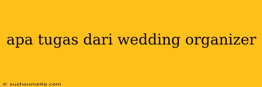 Apa Tugas Dari Wedding Organizer