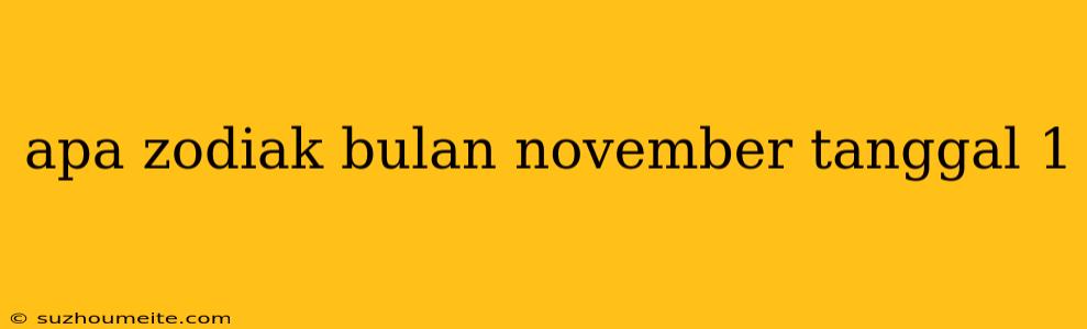 Apa Zodiak Bulan November Tanggal 1