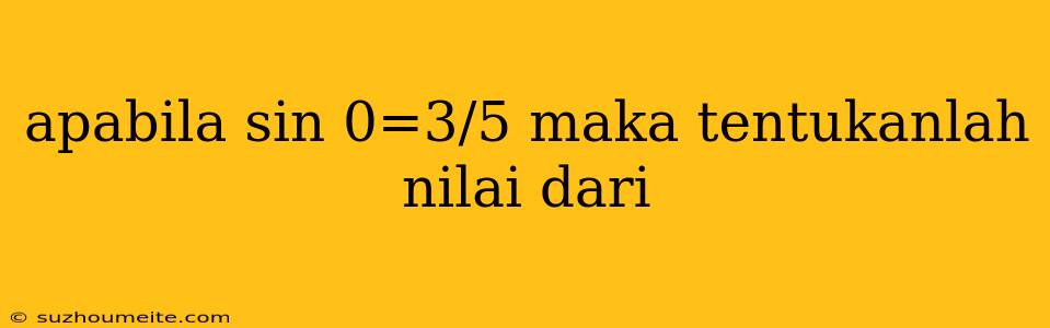 Apabila Sin 0=3/5 Maka Tentukanlah Nilai Dari