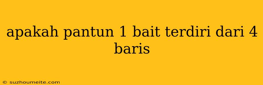 Apakah Pantun 1 Bait Terdiri Dari 4 Baris