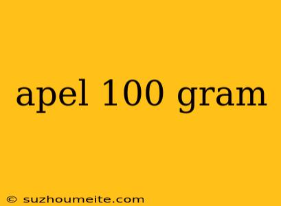 Apel 100 Gram