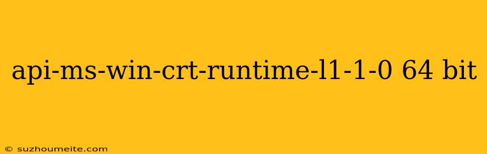 Api-ms-win-crt-runtime-l1-1-0 64 Bit