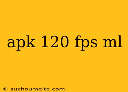 Apk 120 Fps Ml