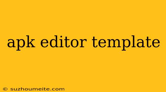 Apk Editor Template