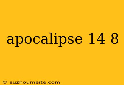 Apocalipse 14 8