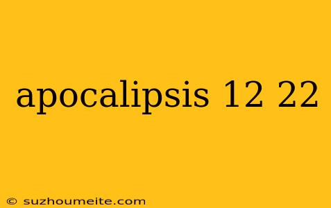 Apocalipsis 12 22