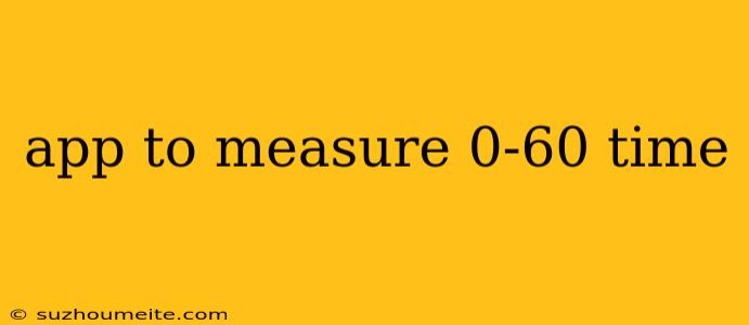 App To Measure 0-60 Time