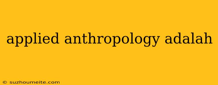 Applied Anthropology Adalah