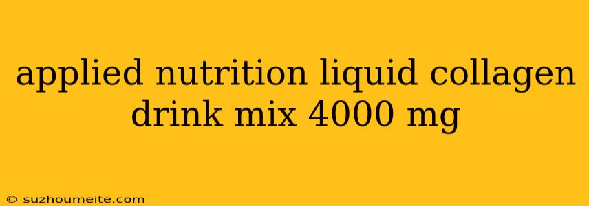 Applied Nutrition Liquid Collagen Drink Mix 4000 Mg