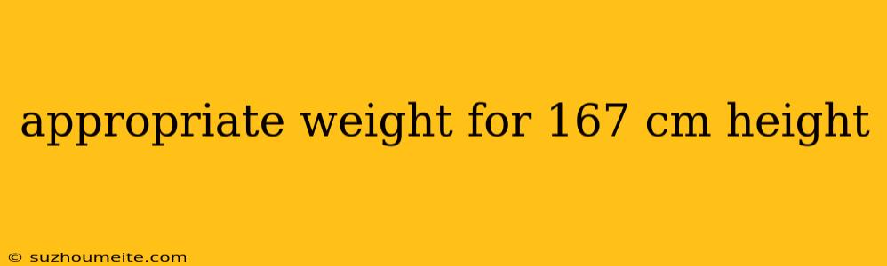 Appropriate Weight For 167 Cm Height