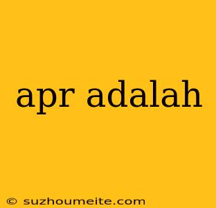 Apr Adalah