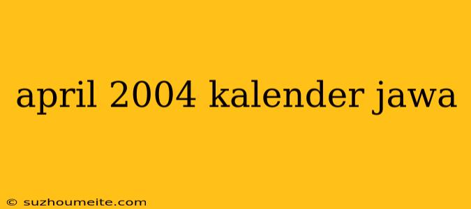 April 2004 Kalender Jawa