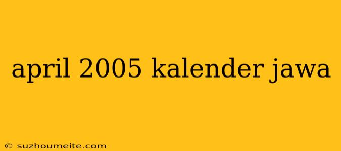 April 2005 Kalender Jawa