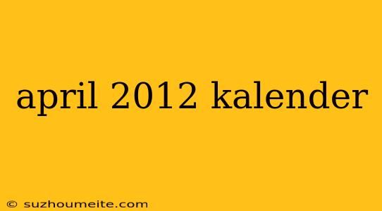 April 2012 Kalender