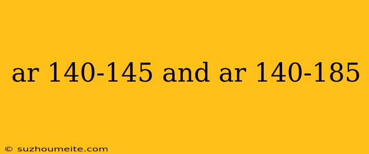 Ar 140-145 And Ar 140-185