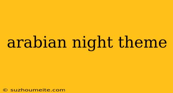 Arabian Night Theme