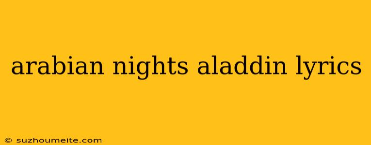 Arabian Nights Aladdin Lyrics