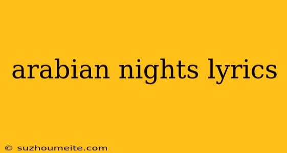 Arabian Nights Lyrics