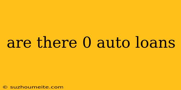 Are There 0 Auto Loans