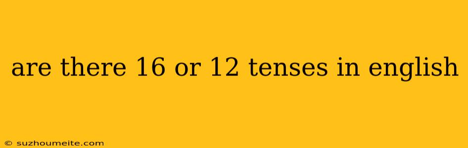 Are There 16 Or 12 Tenses In English