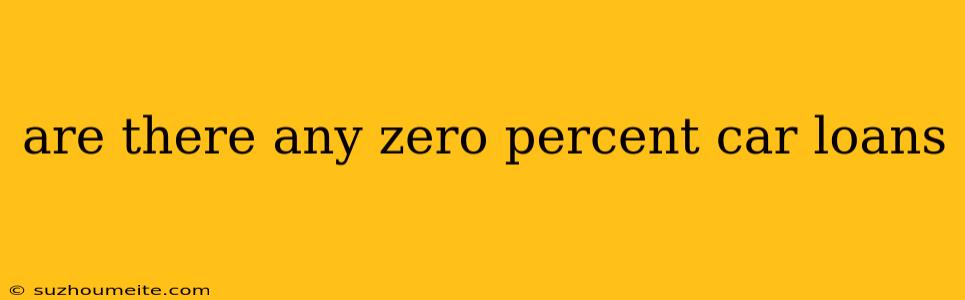 Are There Any Zero Percent Car Loans