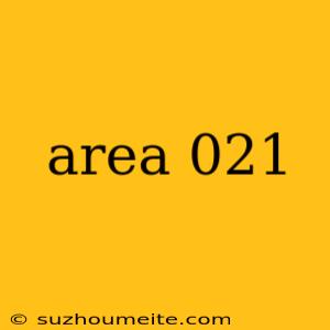 Area 021