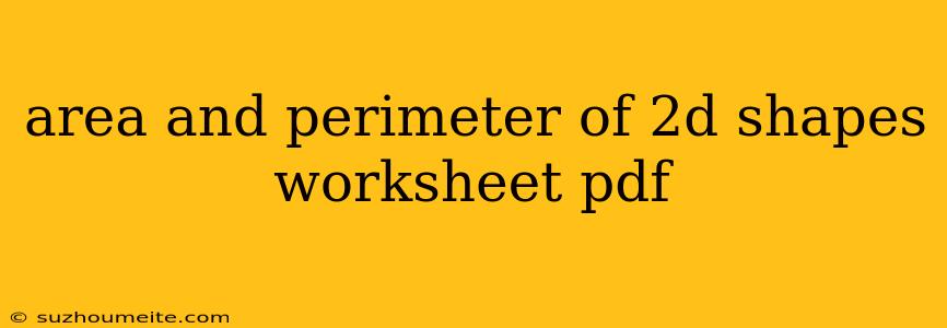 Area And Perimeter Of 2d Shapes Worksheet Pdf