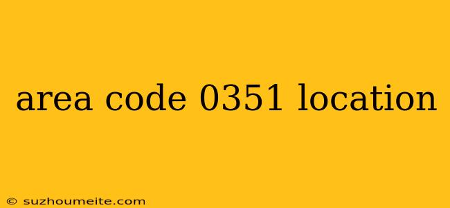 Area Code 0351 Location