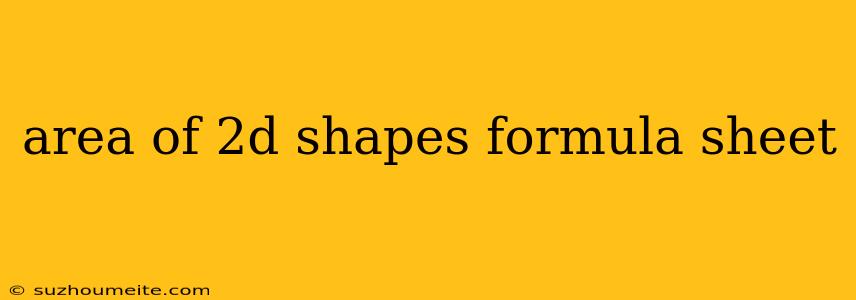 Area Of 2d Shapes Formula Sheet