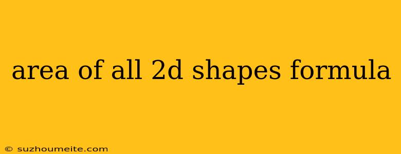 Area Of All 2d Shapes Formula