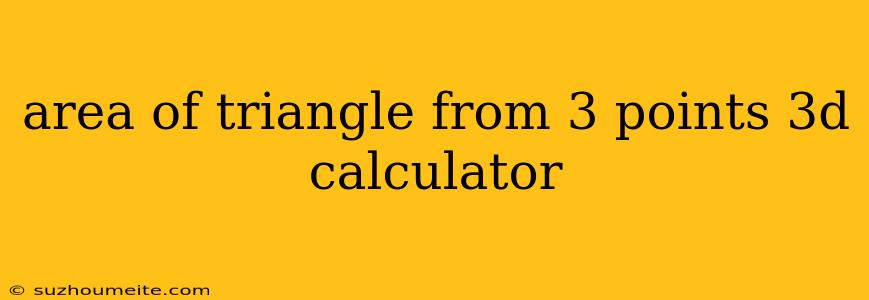 Area Of Triangle From 3 Points 3d Calculator