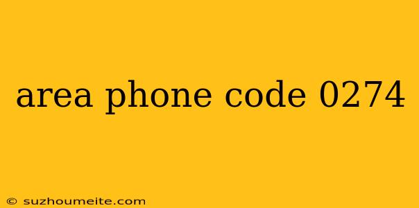 Area Phone Code 0274