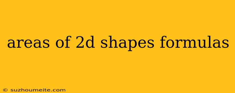 Areas Of 2d Shapes Formulas