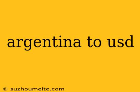 Argentina To Usd