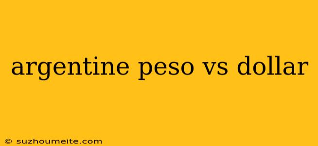 Argentine Peso Vs Dollar