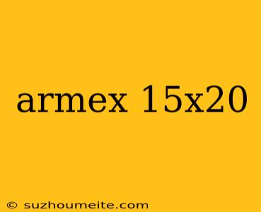 Armex 15x20