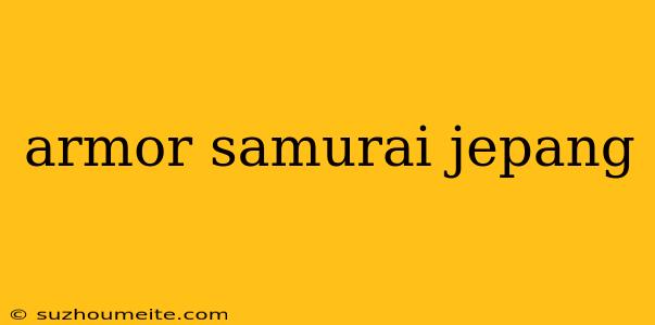 Armor Samurai Jepang