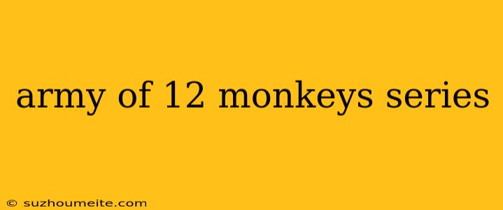 Army Of 12 Monkeys Series