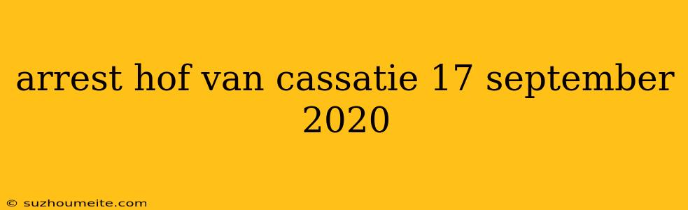 Arrest Hof Van Cassatie 17 September 2020