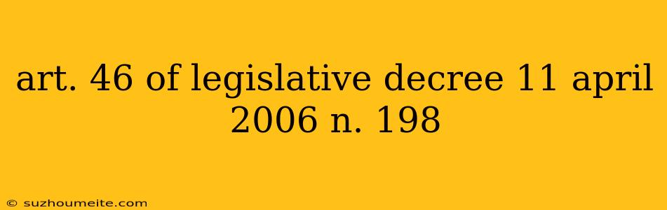 Art. 46 Of Legislative Decree 11 April 2006 N. 198