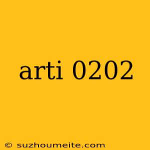 Arti 0202