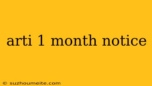 Arti 1 Month Notice