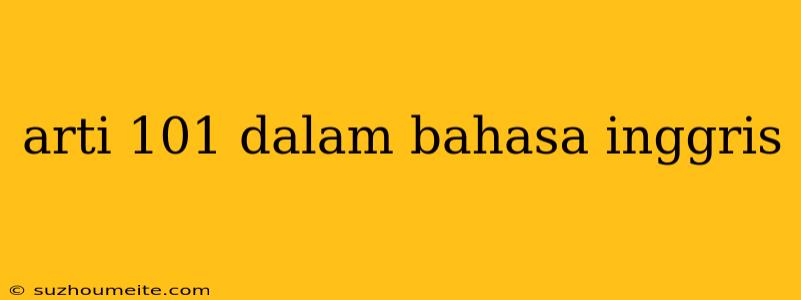 Arti 101 Dalam Bahasa Inggris