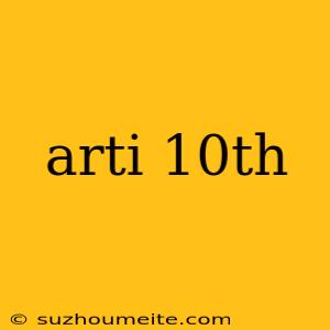 Arti 10th