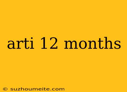 Arti 12 Months