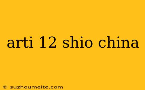 Arti 12 Shio China